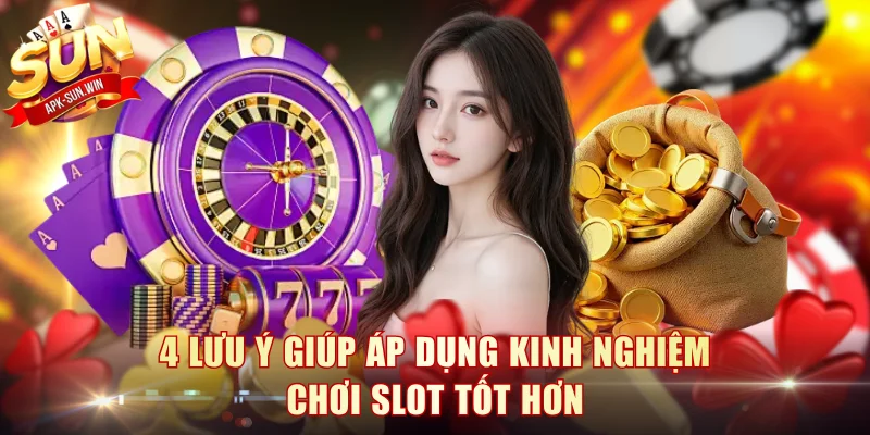 4 lưu ý giúp áp dụng kinh nghiệm chơi slot tốt hơn