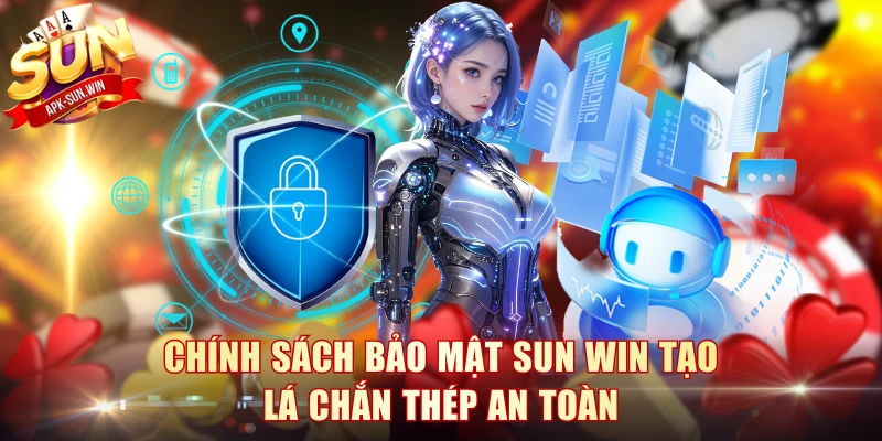 Chính sách bảo mật Sun Win tạo lá chắn thép an toàn