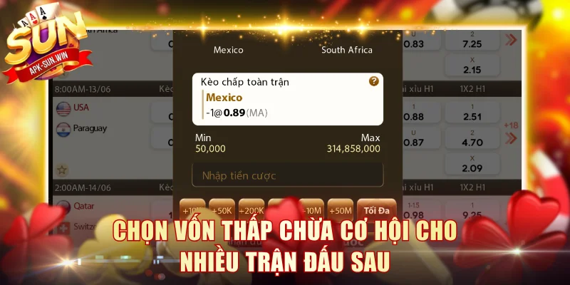 Chọn vốn thấp chừa cơ hội cho nhiều trận đấu sau