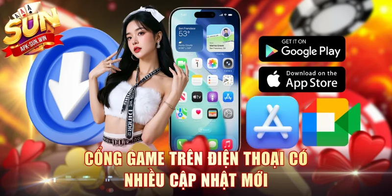 Tải App Sun Win - Cài Đặt Nhanh Về Máy, Thuận Tiện Truy Cập 3 Cổng game trên điện thoại có nhiều cập nhật mới