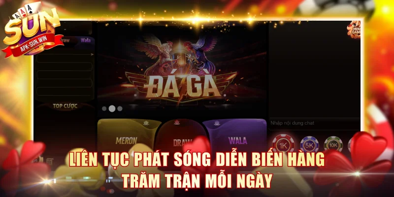 Liên tục phát sóng diễn biến hàng trăm trận mỗi ngày