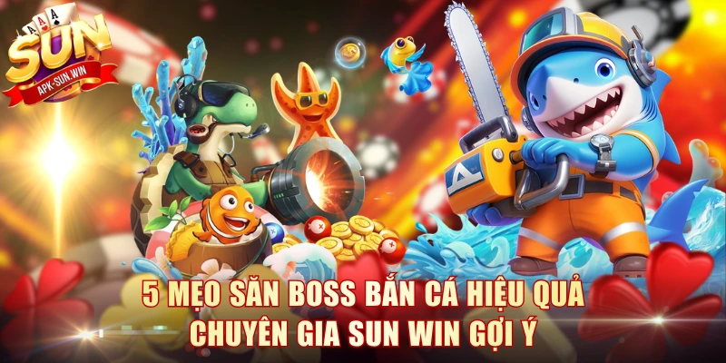 Mẹo Săn Boss Bắn Cá