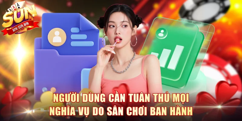 Người dùng cần tuân thủ mọi nghĩa vụ do sân chơi ban hành