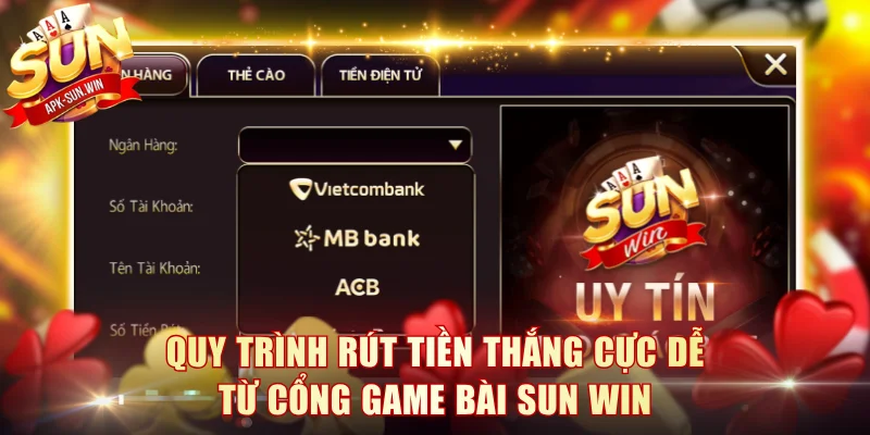 Quy trình rút tiền thắng cực dễ từ cổng game bài Sun Win