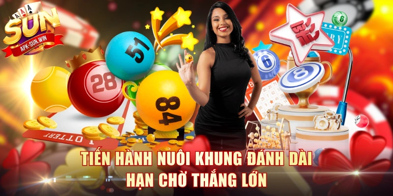 Tiến hành nuôi khung đánh dài hạn chờ thắng lớn